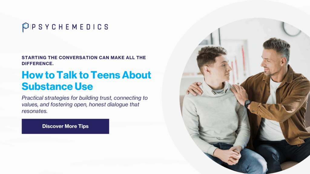 Talking to Teens About Substance Use - What Works (and What Doesn’t)